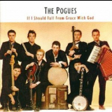 The Pogues - If I Should Fall From Grace With God '1988