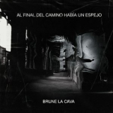 Brune La Cava - Al Final del Camino Habia un Espejo '2024