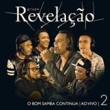 Grupo Revelacao - O Bom Samba Continua - Ao Vivo, Vol. 2 '2018