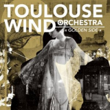 Toulouse Wind Orchestra - Golden Side '2017