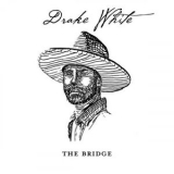 Drake White - The Bridge '2023