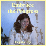 Krysta Joy - Embrace the Progress '2021