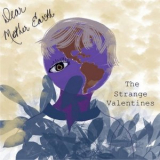 The Strange Valentines - Dear Mother Earth '2022