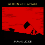 Japan Suicide - We Die In Such A Place '2015