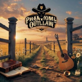 Phantom Outlaw - Backroads and Blessings '2025