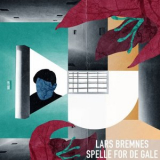 Lars Bremnes - Spelle For De Gale '2020
