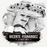 Vicente Fernandez - A Mis 80s '2020