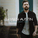 Shawn Austin - Planes Dont Wait '2022