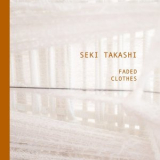 Seki Takashi - Faded Clothes '2019