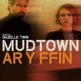Gazelle Twin - Mudtown (Ar y Ffin) (Original Score) '2025