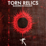 Torn Relics - Bleeding In Colour '2025
