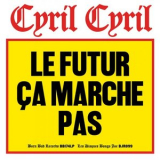 Cyril Cyril - Le futur ca marche pas '2024