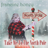 Francine Honey - Take Me To The North Pole '2019
