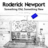 Roderick Newport - Something Old, Something New '2019