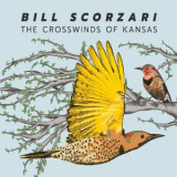Bill Scorzari - The Crosswinds Of Kansas '2022