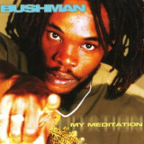 Bushman - My Meditation '2003
