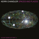 Kerri Chandler - Spaces And Places Album Sampler 4 '2022
