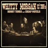 Whitey Morgan And The 78s - Honky Tonks And Cheap Motels '2008