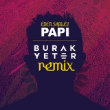 Burak Yeter & Eden Shalev - Papi (Bhabi) (Burak Yeter Remix) '2023