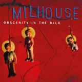 MILHOUSE - Obscenity in the Milk '2023