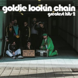 Goldie Lookin Chain - Greatest Hits 2 '2015
