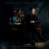 Taylor Alexander - Hymns for a Hollow Earth '2022