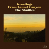 The Shuffles - Greetings From Laurel Canyon '2022