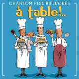 Chanson Plus Bifluoree - A Table '2018