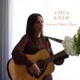 Layla Kaylif - Lovers Dont Meet '2020