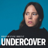 Bronwynne Brent - Undercover '2020