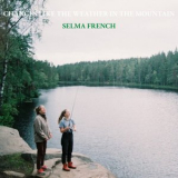 Selma French - Changes Like the Weather in the Mountain '2022
