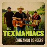 Los Texmaniacs - Cruzando Borders '2018