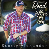 Scotty Alexander - Road Were On '2022