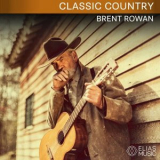 Brent Rowan - Classic Country '2020