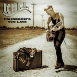 Kell - Tomorrows Too Late '2020