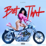 Laya - Bet That '2023