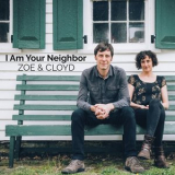Zoe & Cloyd - I Am Your Neighbor '2019