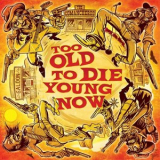 The Comancheros - Too Old to Die Young Now '2020