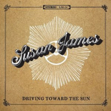 Susan James - Driving Toward The Sun '2013