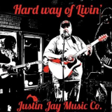 Justin Jay Music Co - Hard Way of Livin '2022