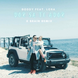 Doddy & Lora & Dj X Brain - Dor sa te ador (feat. Lora & Dj X Brain) '2022