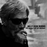 Billy Don Burns - Ive Seen a Lot of Highway '2023