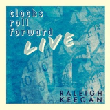 Raleigh Keegan - Clocks Roll Forward Live '2021
