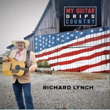 Richard Lynch - My Guitar Drips Country '2021