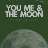 Palmer Anthony - You, Me & the Moon '2024