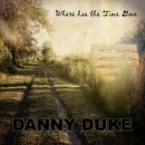 Danny Duke - Where Has the Time Gone '2022