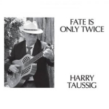 Harry Taussig - Fate Is Only Twice '1965