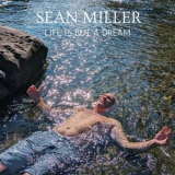 Sean Miller - Life Is But A Dream '2023