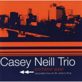 Casey Neill Trio - Portland West '2001