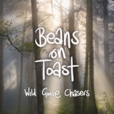 Beans On Toast - Wild Goose Chasers '2024